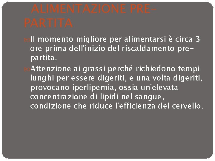 ALIMENTAZIONE PREPARTITA Il momento migliore per alimentarsi è circa 3 ore prima dell'inizio del