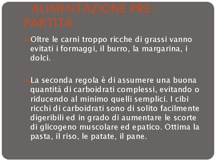 ALIMENTAZIONE PREPARTITA Oltre le carni troppo ricche di grassi vanno evitati i formaggi, il