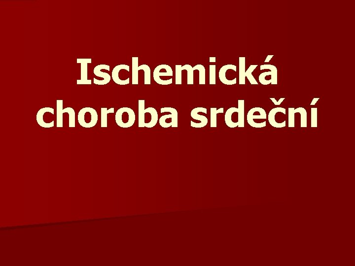 Ischemická choroba srdeční 