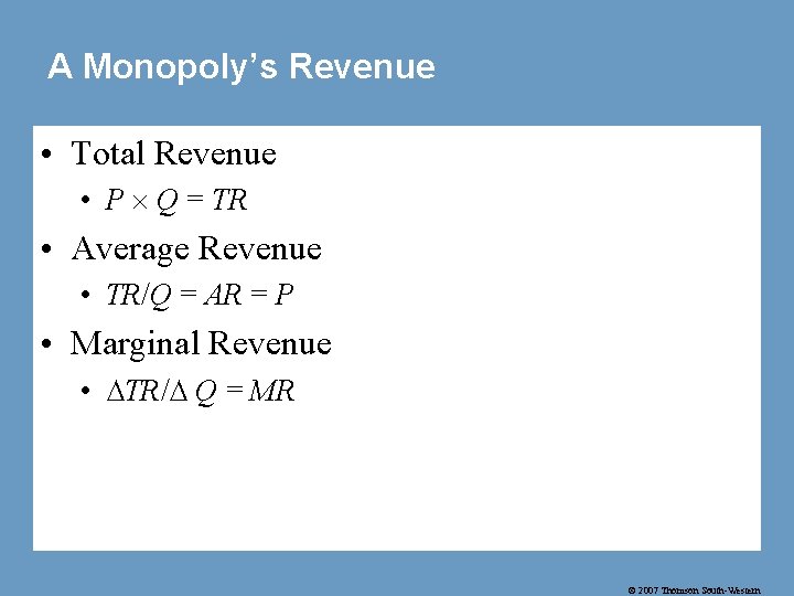 A Monopoly’s Revenue • Total Revenue • P Q = TR • Average Revenue