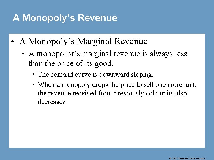 A Monopoly’s Revenue • A Monopoly’s Marginal Revenue • A monopolist’s marginal revenue is