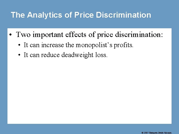 The Analytics of Price Discrimination • Two important effects of price discrimination: • It