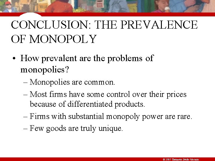 CONCLUSION: THE PREVALENCE OF MONOPOLY • How prevalent are the problems of monopolies? –