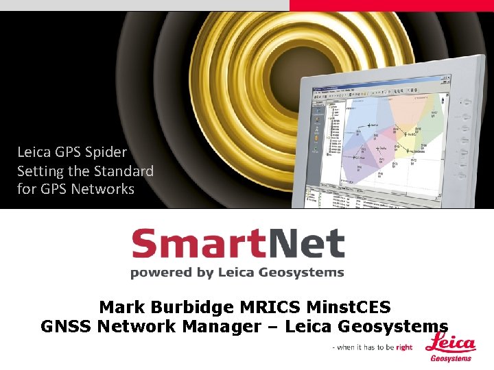 Leica GPS Spider Setting the Standard for GPS Networks Mark Burbidge MRICS Minst. CES