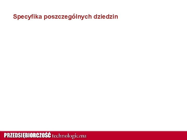 Specyfika poszczególnych dziedzin 