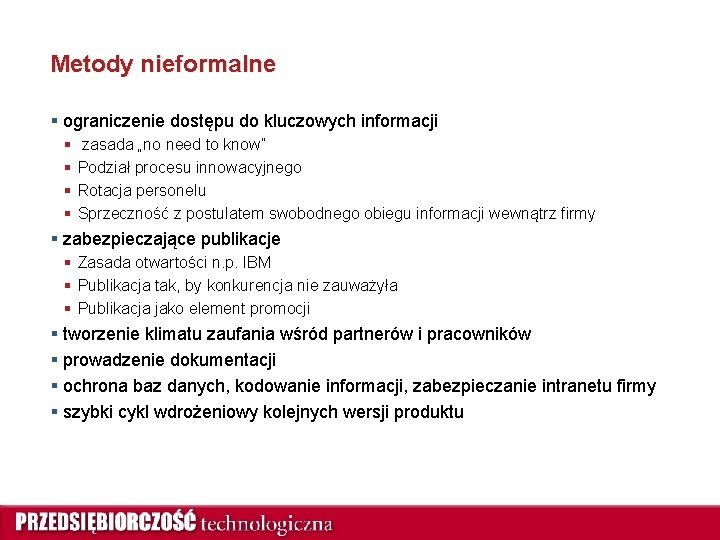 Metody nieformalne § ograniczenie dostępu do kluczowych informacji § § zasada „no need to