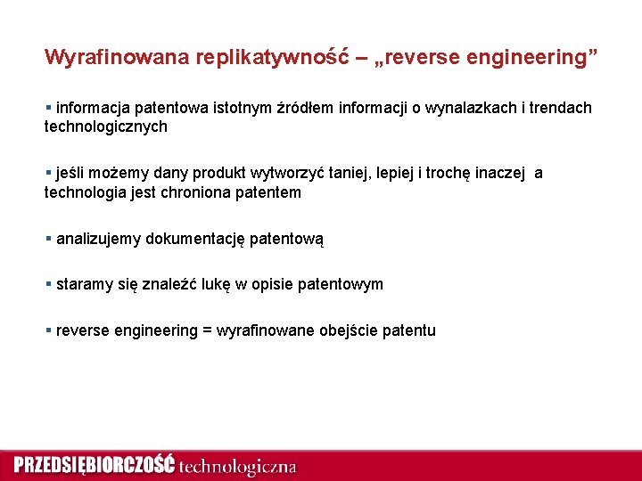 Wyrafinowana replikatywność – „reverse engineering” § informacja patentowa istotnym źródłem informacji o wynalazkach i