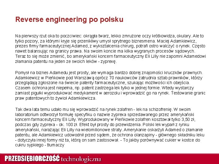 Reverse engineering po polsku Na pierwszy rzut oka to poczciwiec: okrągła twarz, lekko zmrużone