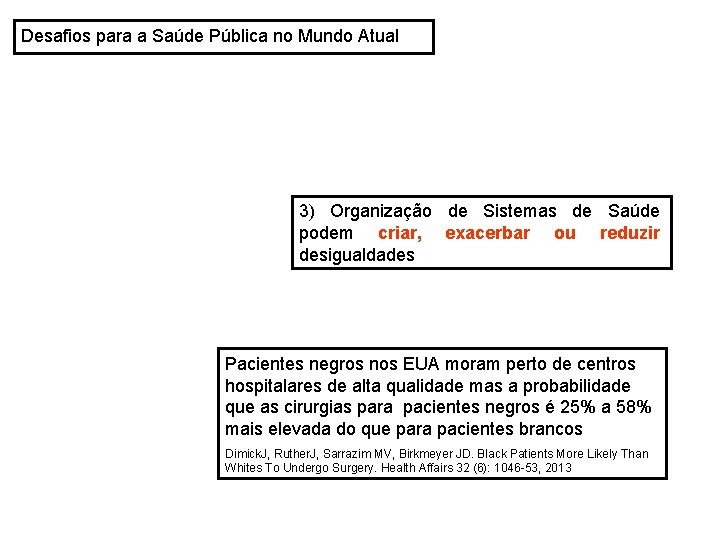 Desafios para a Saúde Pública no Mundo Atual 3) Organização de Sistemas de Saúde