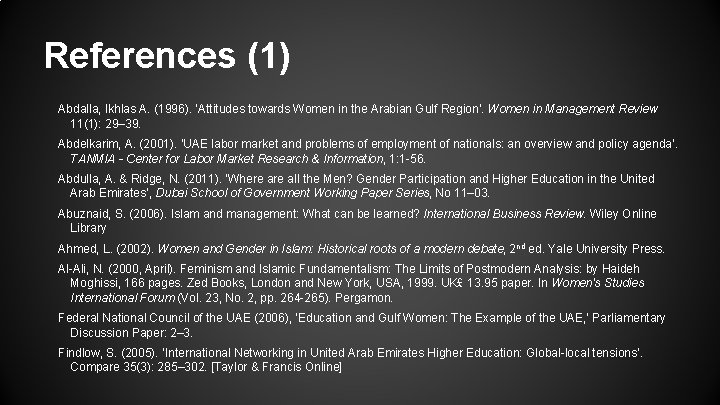 References (1) Abdalla, Ikhlas A. (1996). ‘Attitudes towards Women in the Arabian Gulf Region’.