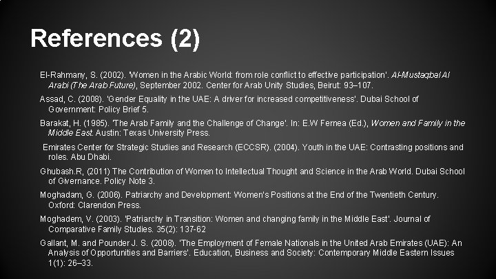 References (2) El-Rahmany, S. (2002). ‘Women in the Arabic World: from role conflict to