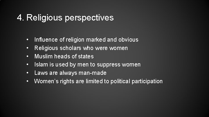 4. Religious perspectives • • • Influence of religion marked and obvious Religious scholars