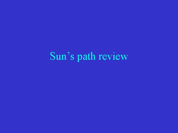Sun’s path review 