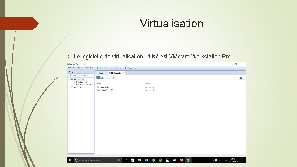 Virtualisation Le logicielle de virtualisation utilisé est VMware Workstation Pro 
