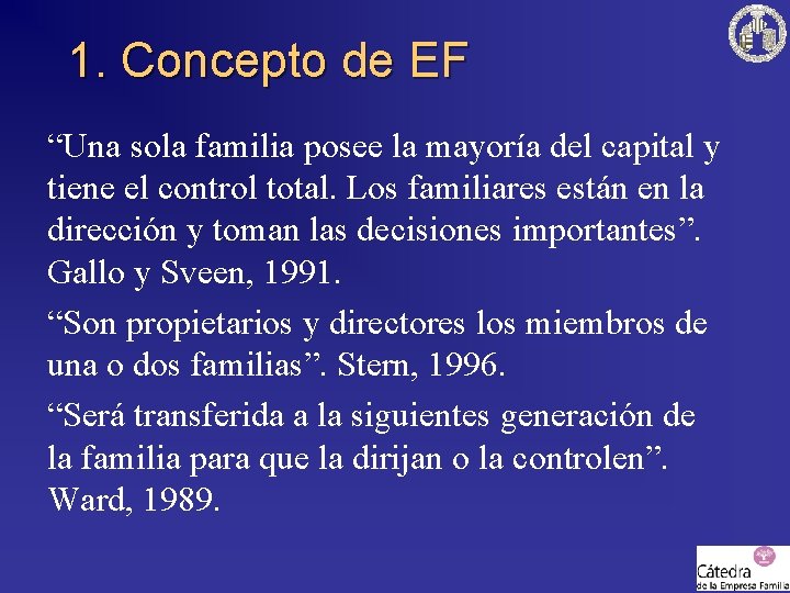 1. Concepto de EF “Una sola familia posee la mayoría del capital y tiene