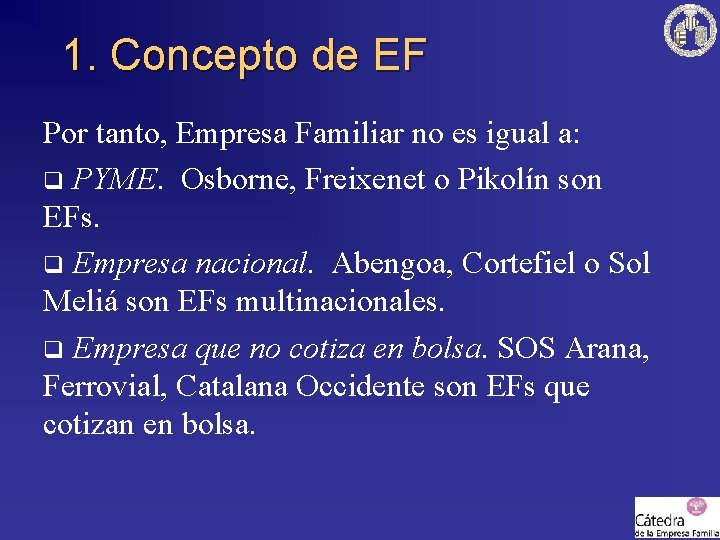 1. Concepto de EF Por tanto, Empresa Familiar no es igual a: q PYME.