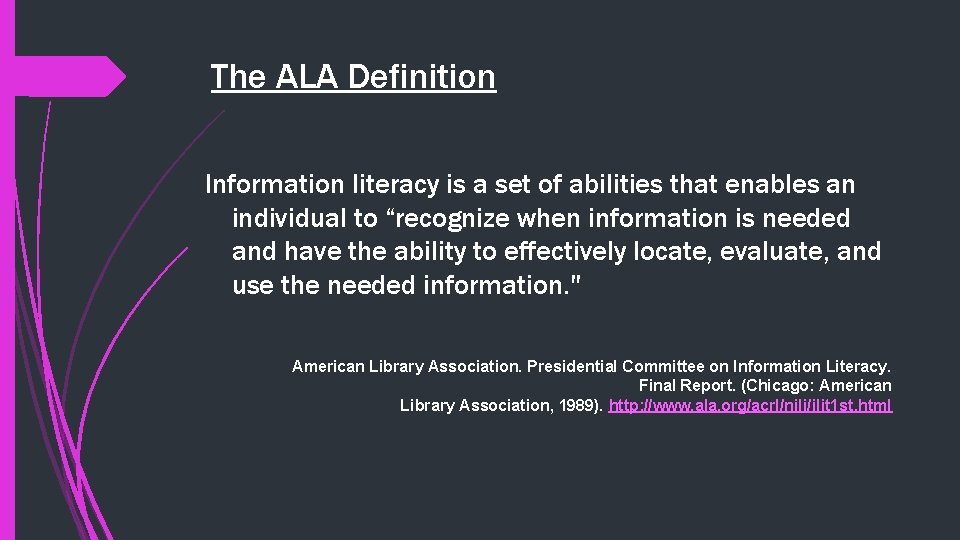 The ALA Definition Information literacy is a set of abilities that enables an individual