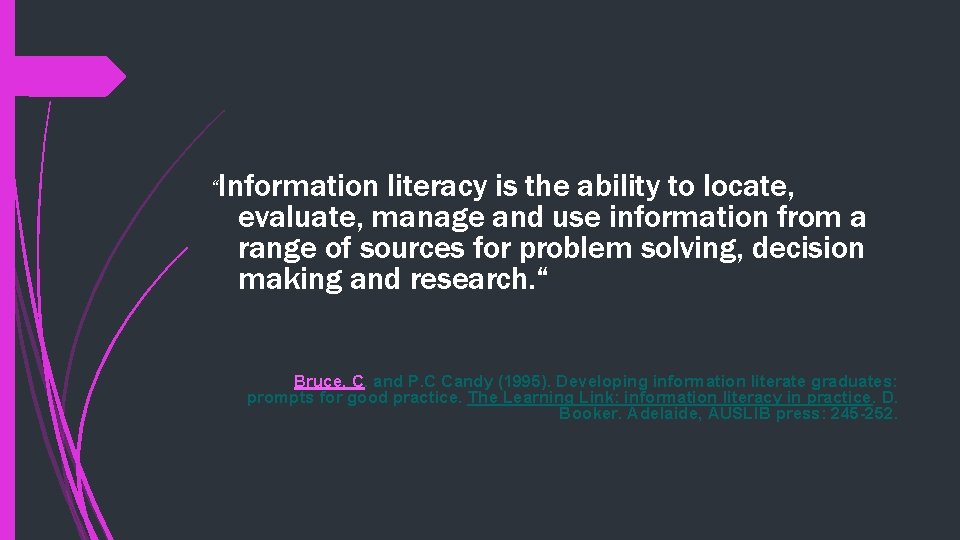 “Information literacy is the ability to locate, evaluate, manage and use information from a