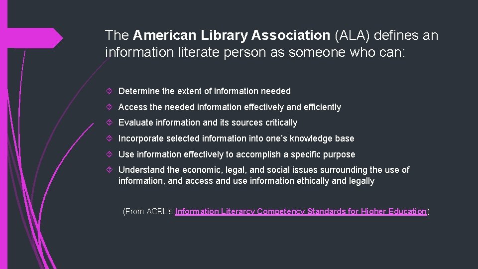 The American Library Association (ALA) defines an information literate person as someone who can: