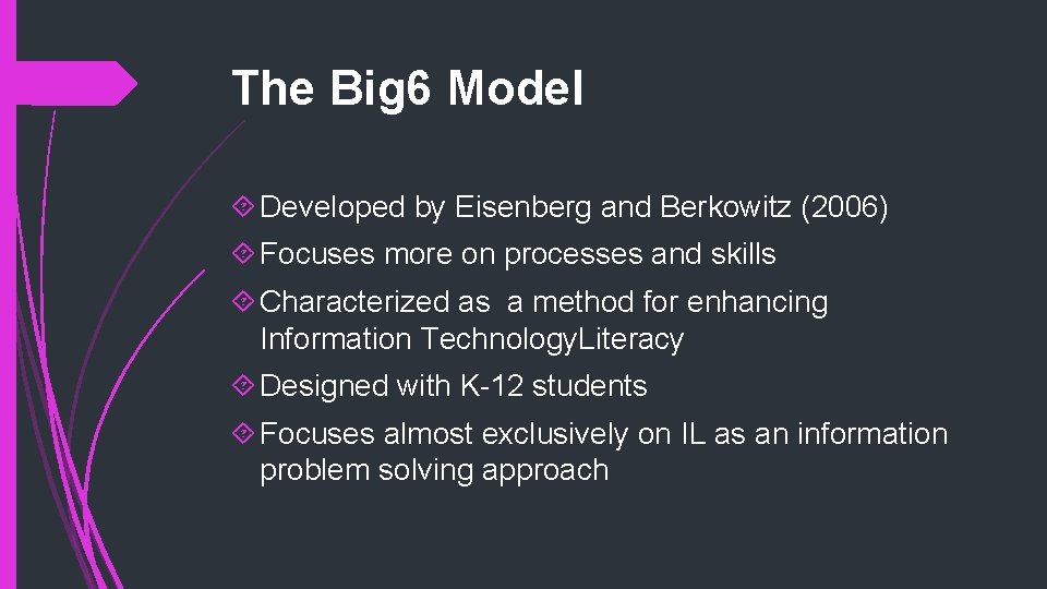 The Big 6 Model Developed by Eisenberg and Berkowitz (2006) Focuses more on processes