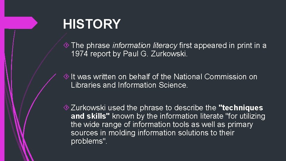 HISTORY The phrase information literacy first appeared in print in a 1974 report by
