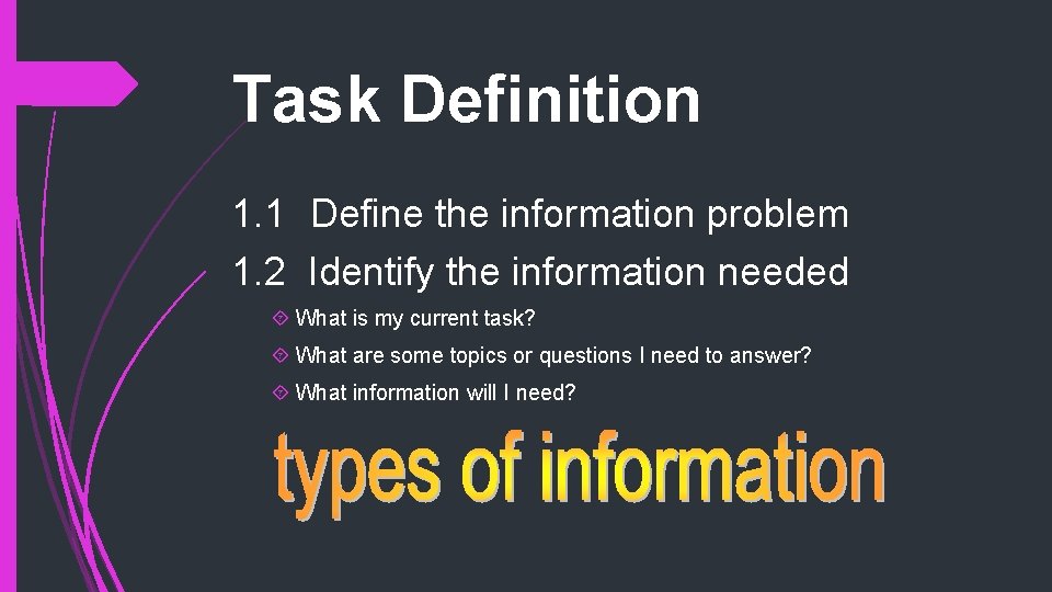Task Definition 1. 1 Define the information problem 1. 2 Identify the information needed