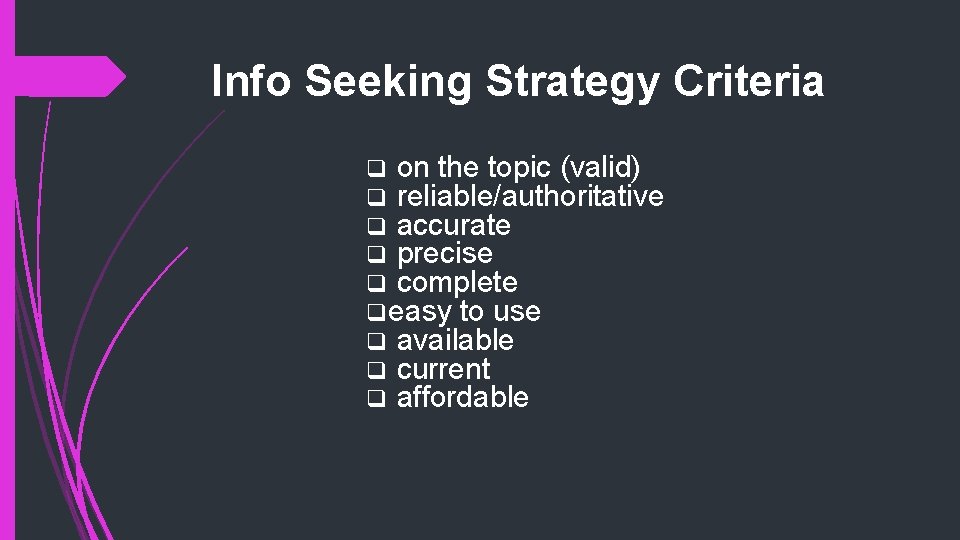 Info Seeking Strategy Criteria q on the topic (valid) q reliable/authoritative q accurate q