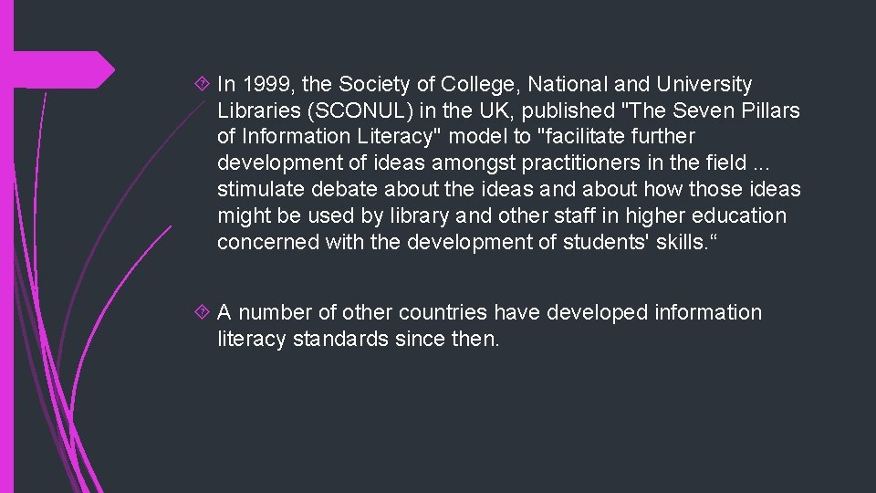  In 1999, the Society of College, National and University Libraries (SCONUL) in the