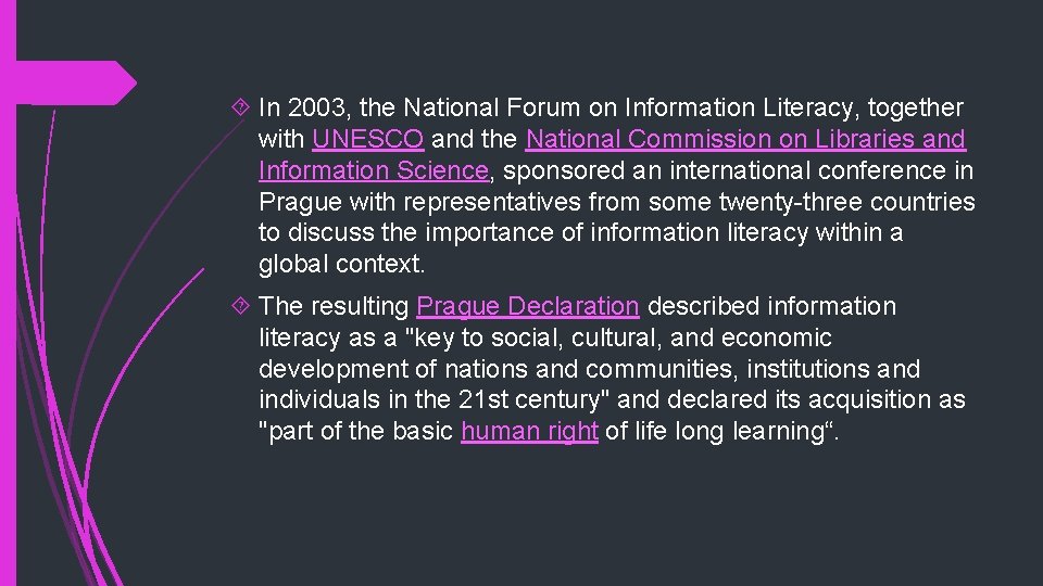  In 2003, the National Forum on Information Literacy, together with UNESCO and the