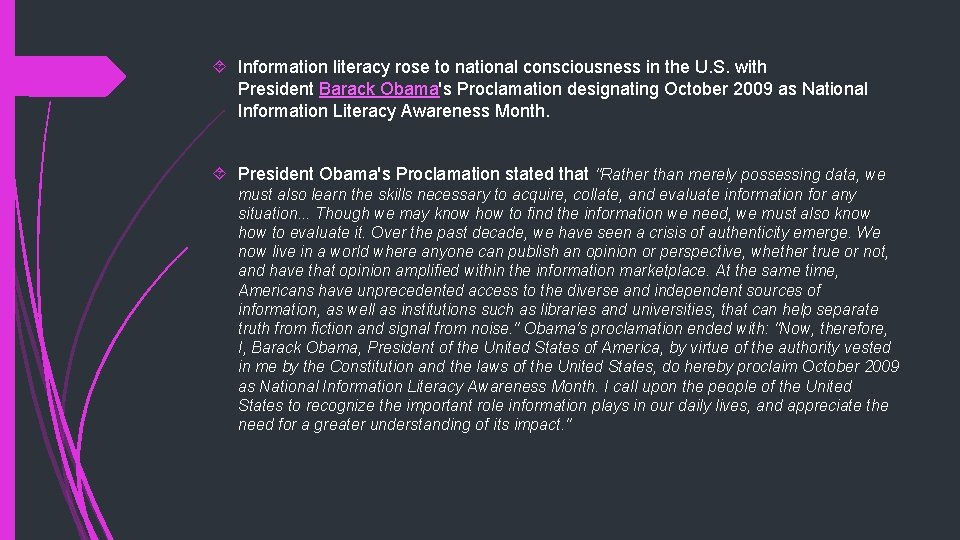  Information literacy rose to national consciousness in the U. S. with President Barack