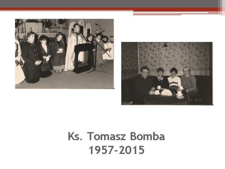 Ks. Tomasz Bomba 1957 -2015 