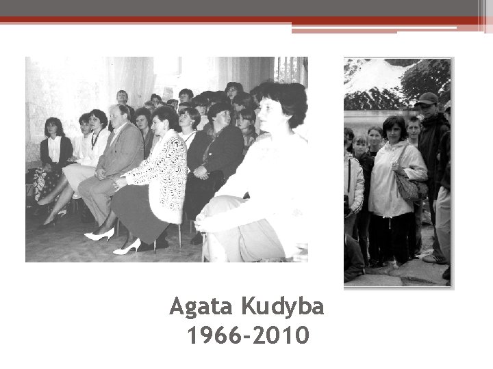 Agata Kudyba 1966 -2010 