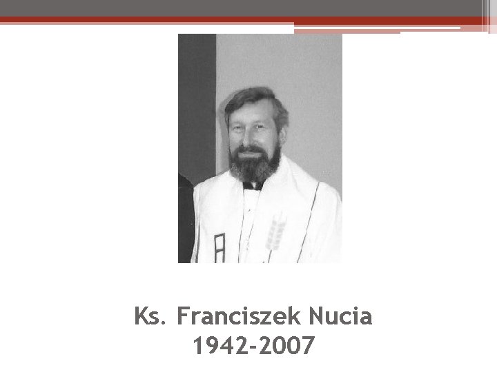 Ks. Franciszek Nucia 1942 -2007 