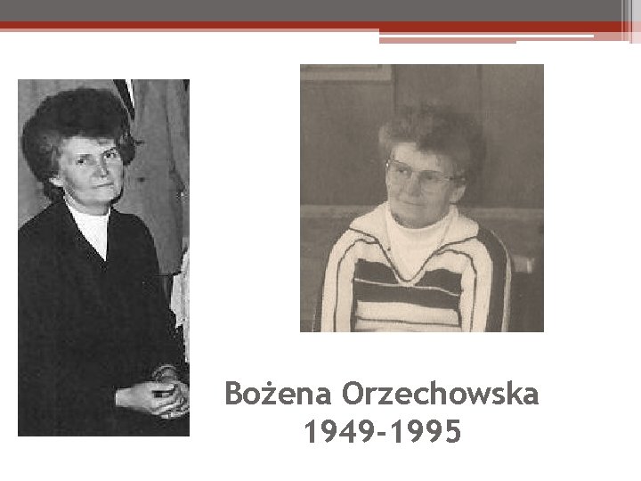 Bożena Orzechowska 1949 -1995 