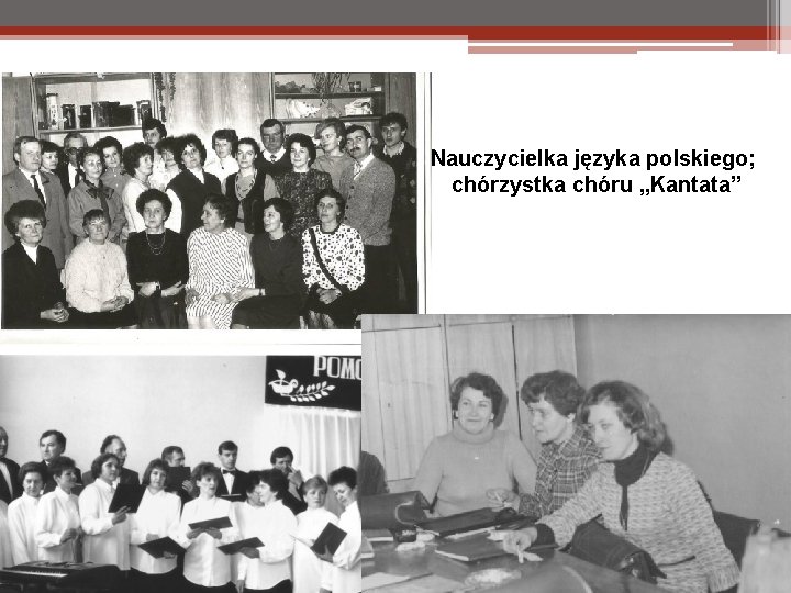 Nauczycielka języka polskiego; chórzystka chóru „Kantata” 