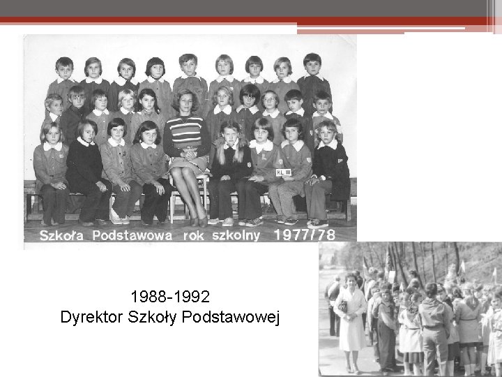 1988 -1992 Dyrektor Szkoły Podstawowej 