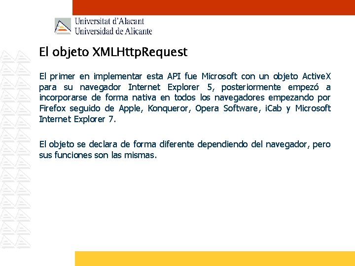 El objeto XMLHttp. Request El primer en implementar esta API fue Microsoft con un