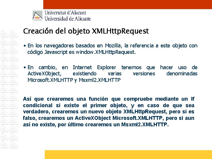 Creación del objeto XMLHttp. Request • En los navegadores basados en Mozilla, la referencia