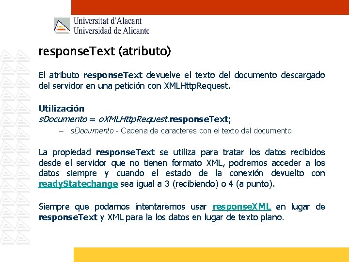 response. Text (atributo) El atributo response. Text devuelve el texto del documento descargado del