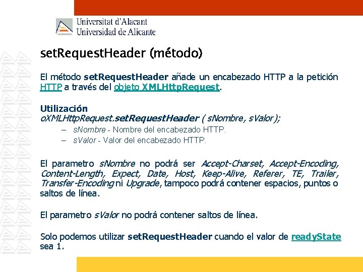 set. Request. Header (método) El método set. Request. Header añade un encabezado HTTP a