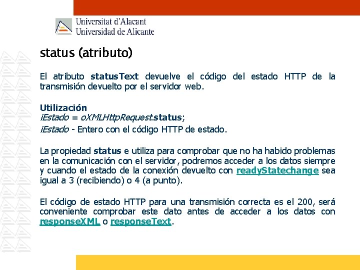 status (atributo) El atributo status. Text devuelve el código del estado HTTP de la