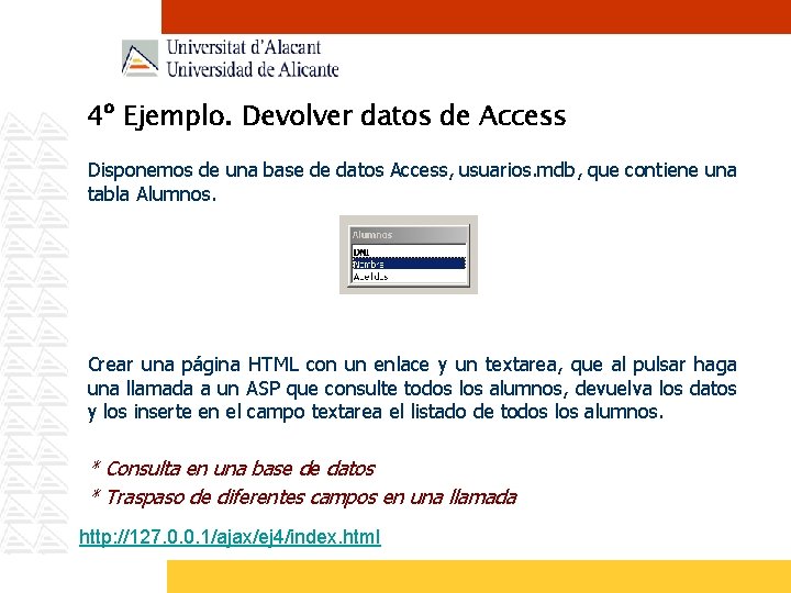 4º Ejemplo. Devolver datos de Access Disponemos de una base de datos Access, usuarios.