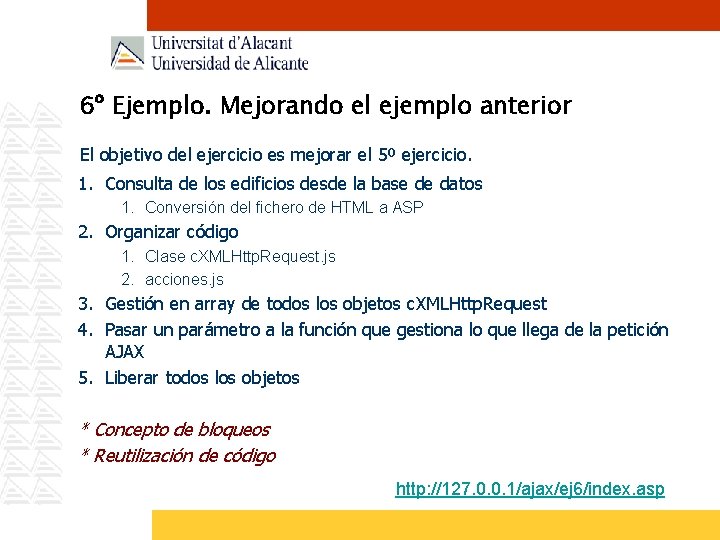 6º Ejemplo. Mejorando el ejemplo anterior El objetivo del ejercicio es mejorar el 5º