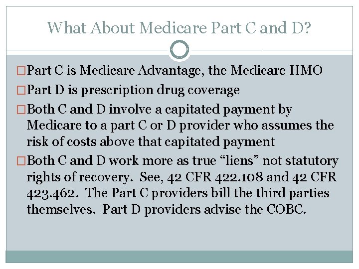 What About Medicare Part C and D? �Part C is Medicare Advantage, the Medicare