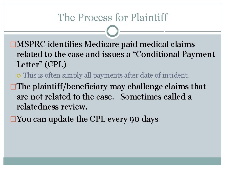 The Process for Plaintiff �MSPRC identifies Medicare paid medical claims related to the case