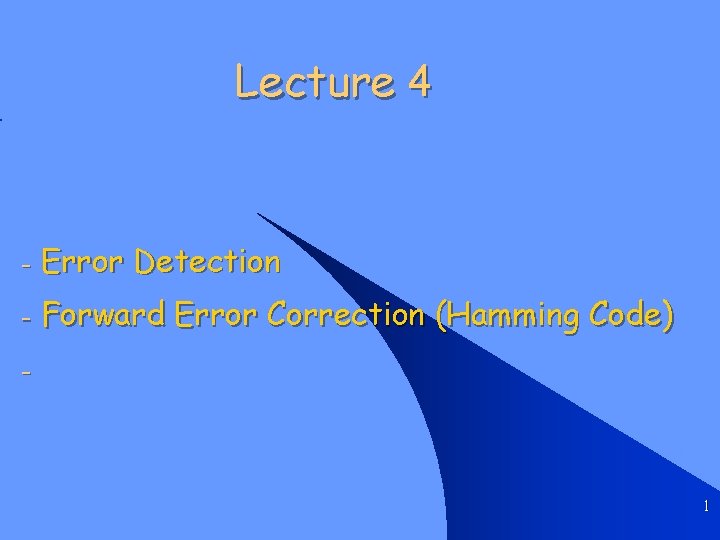 Lecture 4 - Error Detection - Forward Error Correction (Hamming Code) - 1 