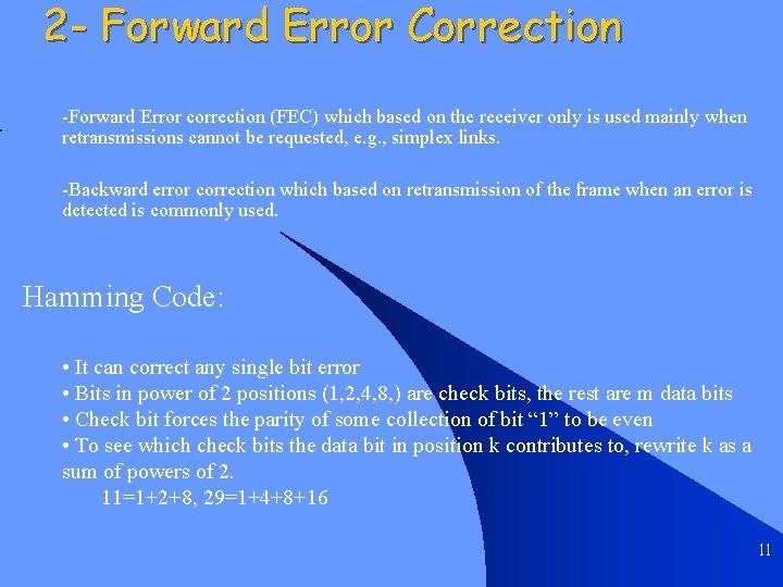 2 - Forward Error Correction -Forward Error correction (FEC) which based on the receiver