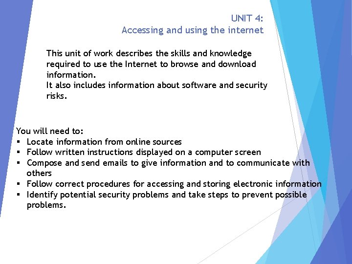 UNIT 4: Accessing and using the internet This unit of work describes the skills