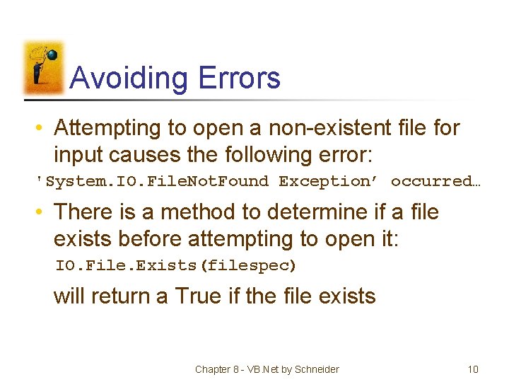 Avoiding Errors • Attempting to open a non-existent file for input causes the following