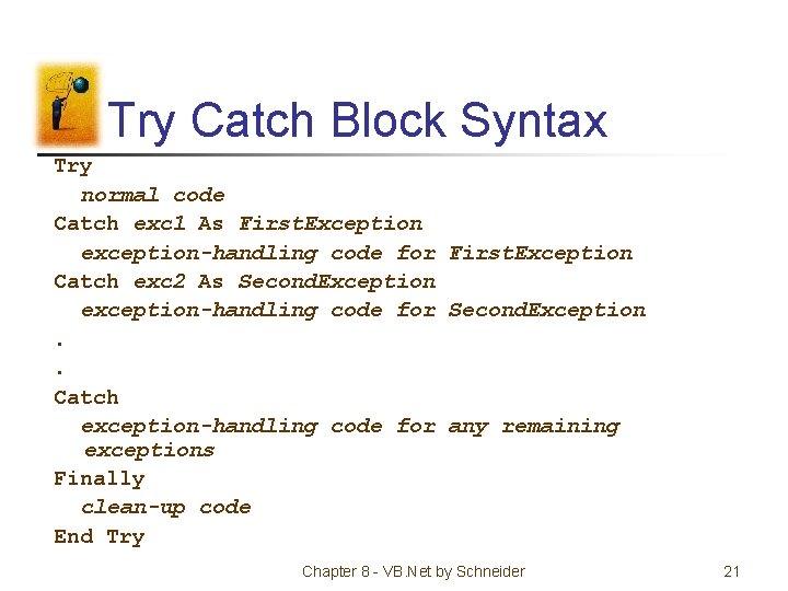 Try Catch Block Syntax Try normal code Catch exc 1 As First. Exception exception-handling